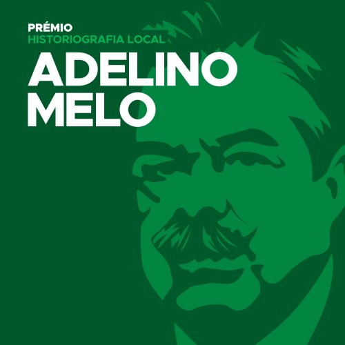 Prémio Historiografia Local Adelino Melo